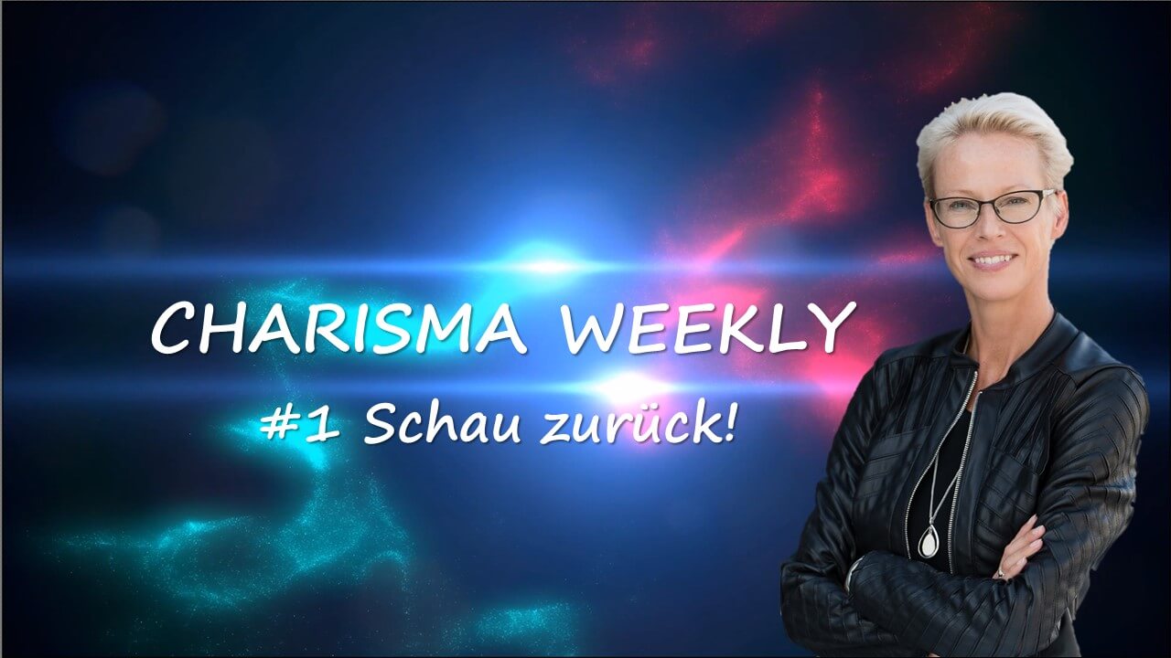 Charisma Weekly #1: Schau Zurück!